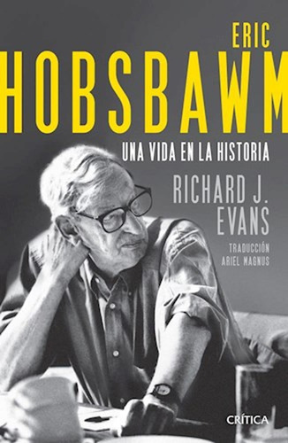 Eric Hobsbawm - Una Vida En La Historia / Evans, Richard J.