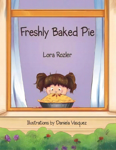 Freshly Baked Pie, De Lora Rozler. Editorial Words Publishing, Tapa Blanda En Inglés