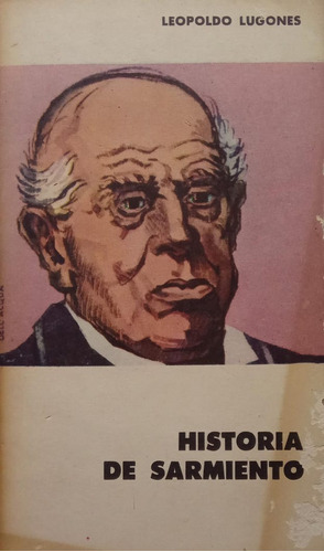 Leopoldo Lugones Historia De Sarmiento