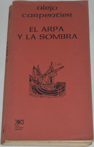 El Arpa Y La Sombra- Alejo Carpentier (primera Edición) X02