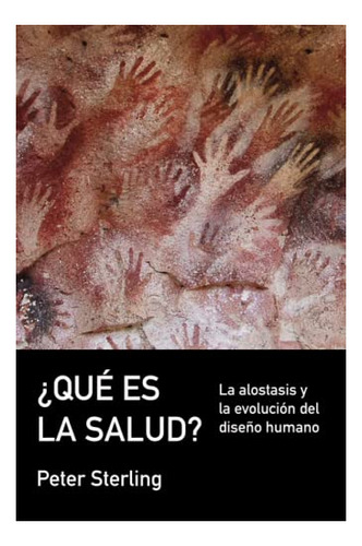 Libro :  Que Es La Salud? La Alostasis Y La Evolucion Del..