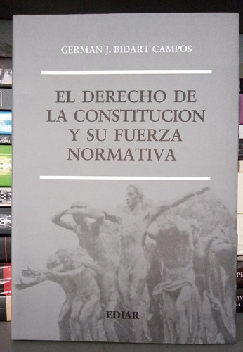 El Derecho De La Constitución Y Su Fuerza Normativa 