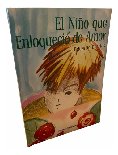 Imagen 1 de 3 de El Niño Que Enloquecio De Amor / Eduardo Barrios