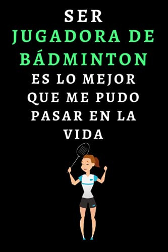 Ser Jugadora De Badminton Es Lo Mejor Que Me Pudo Pasar En L