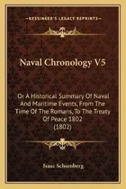Comprar Naval Chronology V5 : Or A Historical Summary Of Naval An...
