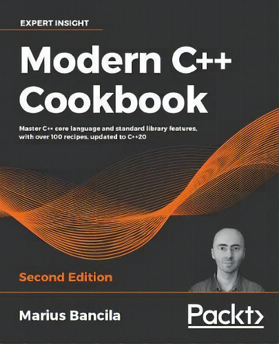 Modern C++ Programming Cookbook : Master C++ Core Language And Standard Library Features, With Ov..., De Marius Bancila. Editorial Packt Publishing Limited, Tapa Blanda En Inglés