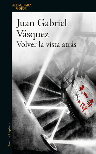 VOLVER LA VISTA ATRáS, de Vasquez, Juan Gabriel. Serie Literatura Hispánica Editorial Alfaguara, tapa blanda en español, 2021