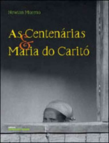 As Centenárias E Maria Do Caritó, De Moreno, Newton. Editora Terceiro Nome, Capa Mole, Edição 1ª Edição - 2009 Em Português