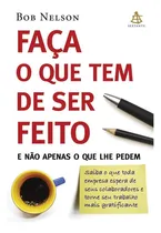 Comprar Livro Faça O Que Tem De Ser Feito E Não Apenas O Que Lhe Pedem - Bob Nelson [2003]