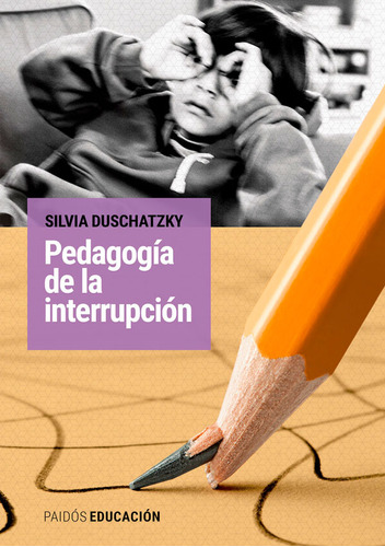 Pedagogia De La Interrupcion - Silvia Duschatzky