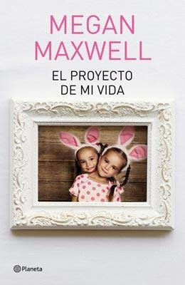 El Proyecto De Mi Vida - Megan Maxwell