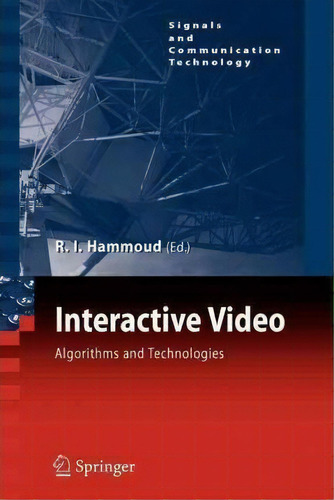 Interactive Video: Algorithms And Technologies, De Riad Hammoud. Signals And Communication Technology, Vol. 1. Editorial Springer Verlag Berlin Heidelberg Gmbh Co Kg, Tapa Blanda En Inglés