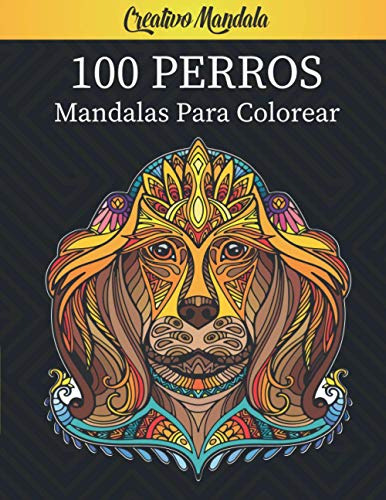 100 Perros - Mandalas Para Colorear: Libro Para Colorear Par