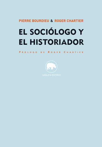 Sociologo Y El Historiador,el - Pierre Bourdieu Y Roger C...