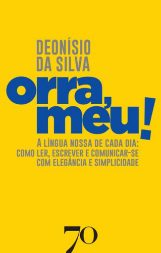 Ôrra, Meu! - A Língua Nossa De Cada Dia, De Silva, Deonisio Da. Editora Edicoes 70 Em Português