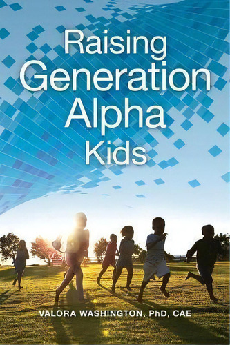 Raising Generation Alpha Kids, De Valora Washington. Editorial Redleaf Press, Tapa Blanda En Inglés