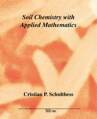 Soil Chemistry With Applied Mathematics, De Schulthess, Cristian P.. Editorial Trafford Pub, Tapa Blanda En Inglés