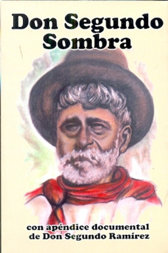 Don Segundo Sombra- Con Apendice Documental De Don Segundo R