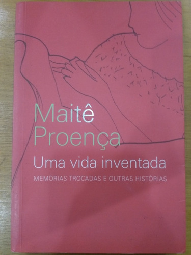 Maitê Proença, Uma Vida Inventada