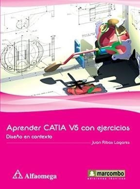 Libro Aprender Catia V5 Con Ejercicios De Juan Ribas Lagares