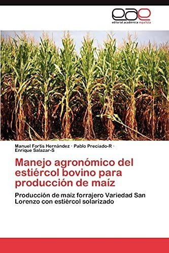Manejo Agronomico Del Estiercol Bovino Para Produccion De Maiz, De Pablo Preciado-r. Eae Editorial Academia Espanola, Tapa Blanda En Español
