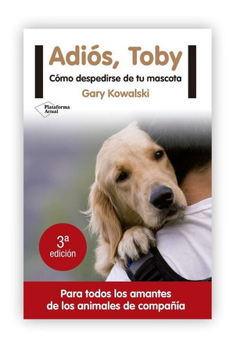 Adiós, Toby: Cómo Despedirse De Tu Mascota