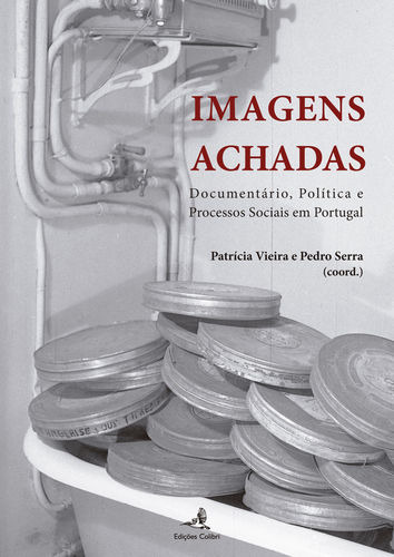  Imagens Achadas - Documentário, Pol¡tica E Processos Sociai