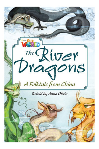 Our World Readers 6 - The River Dragons: Tale From China (re