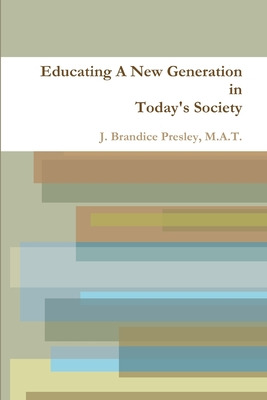 Libro Educating A New Generation In Today's Society - Pre...