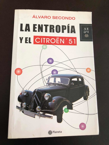 Libro La Entropía Y El Citroen 51 - Álvaro Secondo - Oferta