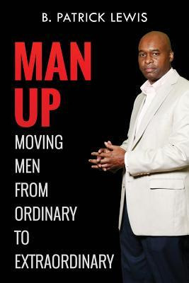 Libro Man Up Moving Men From Ordinary To Extraordinary - ...