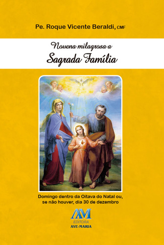 Novena milagrosa a sagrada família, de Padre Roque Vicente Beraldi, Cmf. Editorial Editora Ave-Maria, capa mole em português, 2016