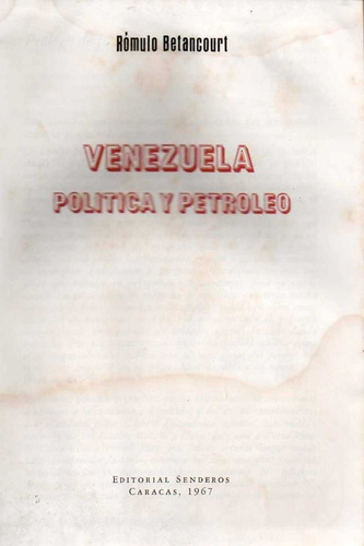 Venezuela Politica Y Petroleo Romulo Betancourt 2da Edi 1967