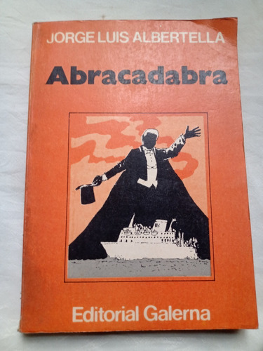 Abracadabra Jorge Luis Albertella Editorial Galerna