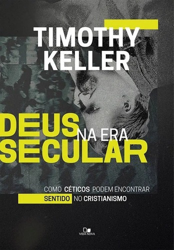 Livro Deus Na Era Secular - Timothy Keller
