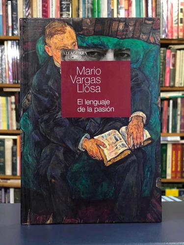 El Lenguaje De La Pasión - Vargas Llosa - Alfaguara 