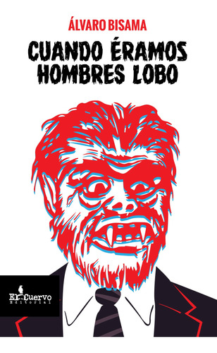 Libro Cuando Éramos Hombres Lobo / Álvaro Bisama / El Cuervo