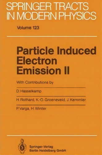 Particle Induced Electron Emission Ii, De D. Hasselkamp. Editorial Springer-verlag Berlin And Heidelberg Gmbh & Co. Kg, Tapa Blanda En Inglés