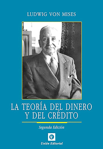 La Teoría Del Dinero Y Del Crédito Nuevo) / Ludwig Von Mises