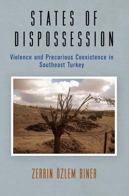 States Of Dispossession : Violence And Precarious Coexist...