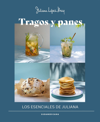 Tragos y panes, de Juliana López May. Editorial Sudamericana, tapa blanda en español, 2023