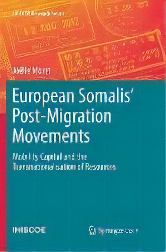 European Somalis' Post-migration Movements : Mobility Capital And The Transnationalisation Of Res..., De Joelle Moret. Editorial Springer Nature Switzerland Ag, Tapa Blanda En Inglés
