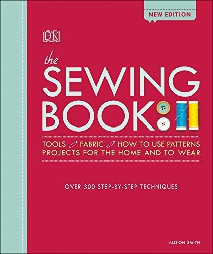 The Sewing Book Over 300 Step-by-step Techniques -.., De Smith, Alison. Editorial Dk En Inglés