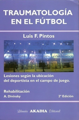 Traumatologia En El Futbol 2° Ed. - Luis F. Pintos 