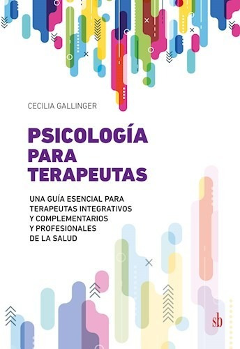 Psicologia Para Terapeutas - Gallinger Cecilia (libro)