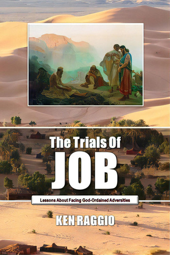 The Trials Of Job: Lessons About How To Face God-ordained Adversities, De Raggio, Ken. Editorial Createspace, Tapa Blanda En Inglés