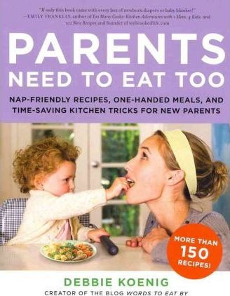 Parents Need To Eat Too - Debbie Koenig