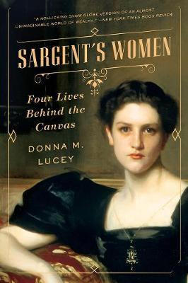 Sargent's Women - Donna M. Lucey