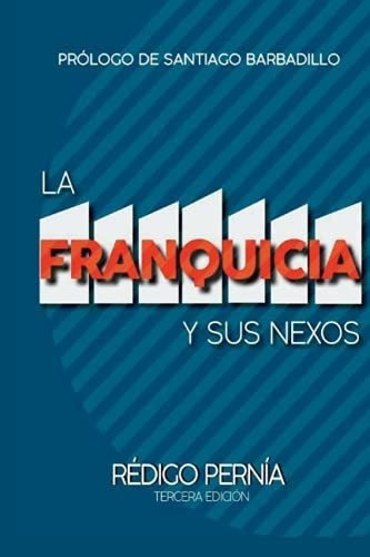 La Franquicia Y Sus Nexos - Pernia, Redigo, De Pernía, Réd. Editorial Independently Published En Español