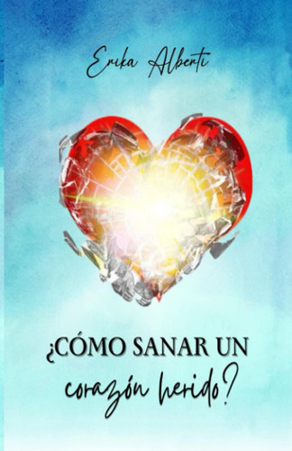 Libro: Cómo Sanar Un Corazón Herido: Devocional De 21 Días